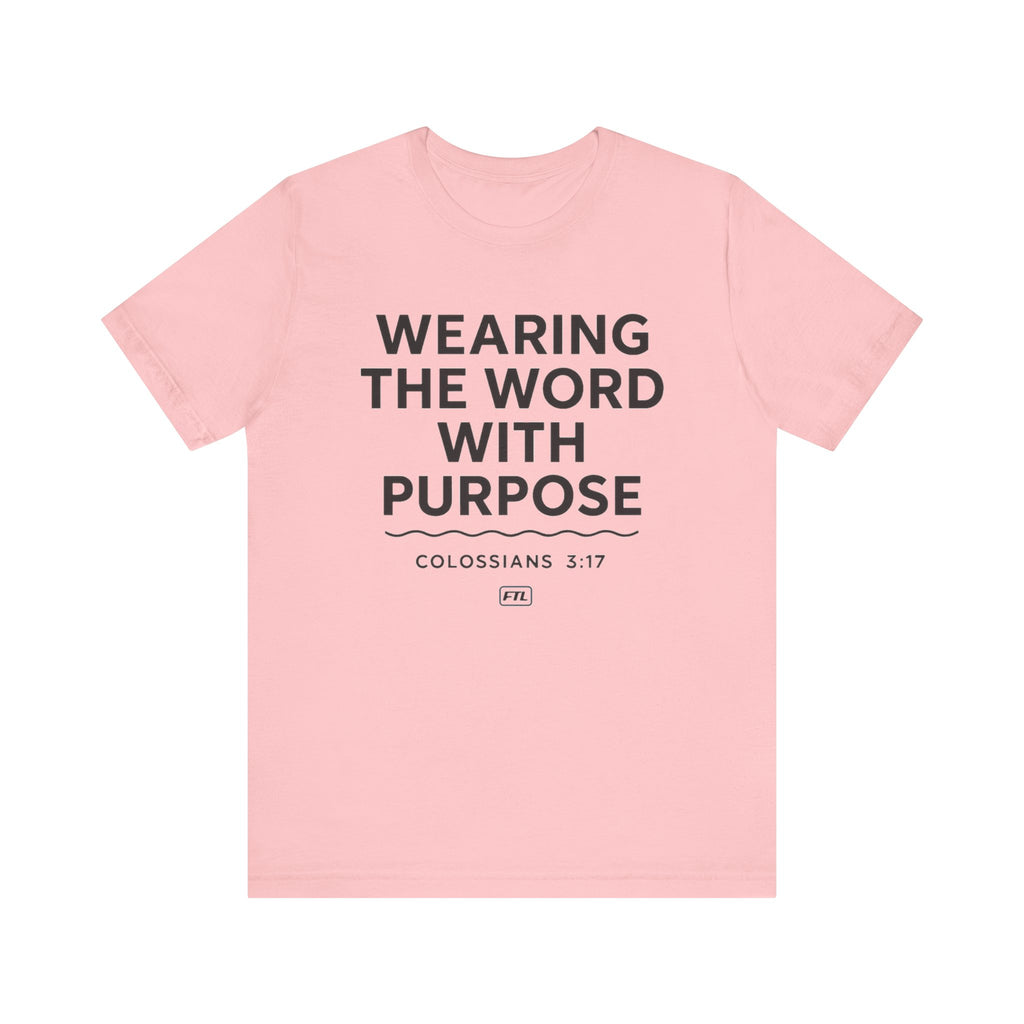 Wearing the Word with Purpose (Colossians 3:17) - Unisex Jersey Short Sleeve Tee