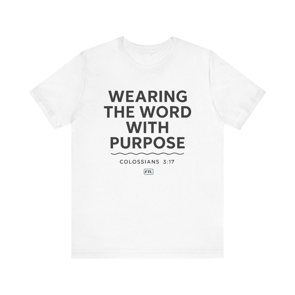 Wearing the Word with Purpose (Colossians 3:17) - Unisex Jersey Short Sleeve Tee
